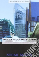 Sulle spalle dei giganti (ovvero cosa ho imparato dalle leggende degli scacchi) libro