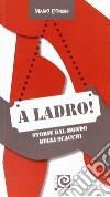 A ladro! Storie dal mondo degli scacchi libro