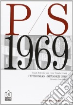 Petrosjan-Spasskij 1969. Scontro tra titani libro