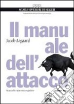 Il manuale dell'attacco. Vol. 1: Attacca chi ti pare, ma con giudizio libro