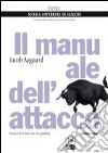 Il manuale dell'attacco. Vol. 1: Attacca chi ti pare, ma con giudizio libro