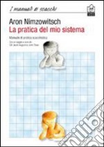 La pratica del mio sistema. Manuale di pratica scacchistica libro