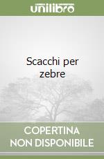 Scacchi per zebre libro