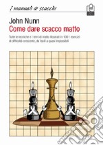 Come dare scacco matto libro