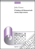 L'indiana di Nimzowitsch mossa dopo mossa libro