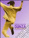 Insegnare danza. Una guida all'approfondimento creativo libro