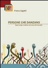 Persone che danzano. Spazi, tempi, modi per una danza di comunità libro