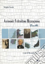 Autonomie, federalismo, Mezzogiorno. Scritti libro