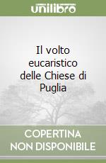 Il volto eucaristico delle Chiese di Puglia libro