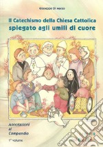 Il Catechismo della Chiesa cattolica spiegato agli umili di cuore. Annotazioni al compendio. Vol. 2 libro