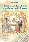 Il Catechismo della Chiesa cattolica spiegato agli umili di cuore. Annotazioni al compendio. Vol. 2 libro di Di Marzo Giuseppe