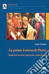 La prima lettera di Pietro. Tradizioni inniche, liturgiche, midrashiche libro di Orlando Luigi