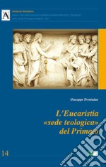 L'Eucaristia «sede teologica» del Primato libro