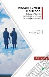 Pensare e vivere il dialogo. Teologia e filosofia per dire Dio e l'umano in un mo(n)do plurale libro di Caputo A. (cur.)