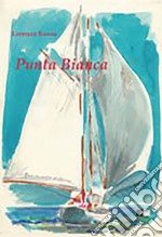 Punta bianca. Una piccola barca un grande sogno