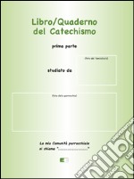 Libro/quaderno del Catechismo. Prima parte