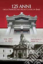 125 anni della parrocchia Sacro Cuore in Bari dal 1887 al 2013 libro