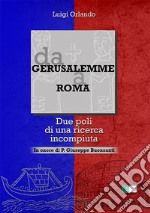 Da Gerusalemme a Roma. Due poli di una ricerca incompiuta. In onore di P. Giuseppe Buonsanti libro