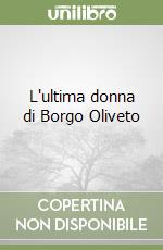 L'ultima donna di Borgo Oliveto libro