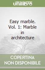 Easy marble. Vol. 1: Marble in architecture