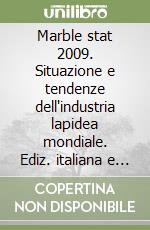 Marble stat 2009. Situazione e tendenze dell'industria lapidea mondiale. Ediz. italiana e inglese libro