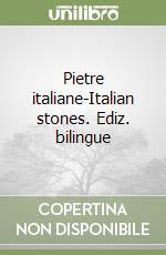 Pietre italiane-Italian stones. Ediz. bilingue libro