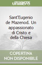 Sant'Eugenio de Mazenod. Un appassionato di Cristo e della Chiesa