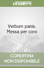 Verbum panis. Messa per coro