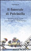 Il funerale di Pulcinella. Requiem per la morte (annunciata) del Teatro italiano libro