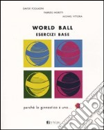 World ball. Esercizi base libro