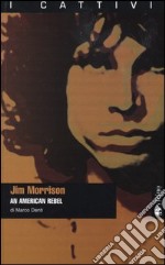 Jim Morrison. An American rebel libro