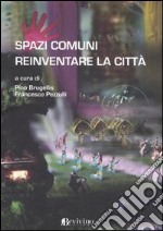 Spazi comuni. Reinventare la città libro