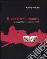 Il caso e l'inganno. Le indagini del commissario Amidei libro