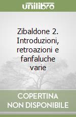 Zibaldone 2. Introduzioni, retroazioni e fanfaluche varie libro