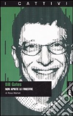 Bill Gates. Non aprite le finestre