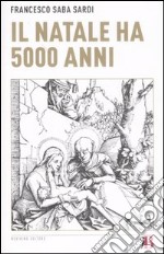 Il Natale ha 5000 anni libro