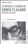 Le opere e i giorni di Ennio Flaiano. Ritratto d'autore libro