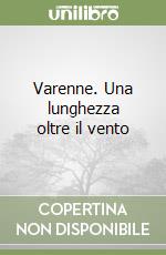 Varenne. Una lunghezza oltre il vento libro