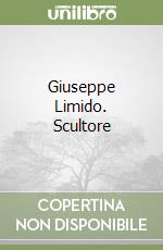 Giuseppe Limido. Scultore