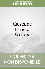 Giuseppe Limido. Scultore libro