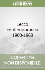 Lecco contemporanea 1900-1960 libro