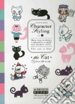 Character styling. Ediz. illustrata. Con CD-ROM. Vol. 1: The cat libro