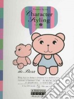 Character styling. Ediz. illustrata. Con CD-ROM. Vol. 2: The bear libro