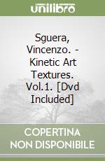 Sguera, Vincenzo. - Kinetic Art Textures. Vol.1. [Dvd Included] libro