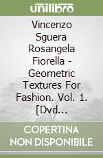 Vincenzo Sguera Rosangela Fiorella - Geometric Textures For Fashion. Vol. 1. [Dvd Included]] libro