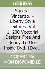 Sguera, Vincenzo. - Liberty Style Textures. Vol. 1. 200 Vectorial Designs Free And Ready To Use Inside Dvd. [Dvd Included] libro