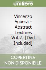 Vincenzo Sguera - Abstract Textures Vol.2. [Dvd Included] libro