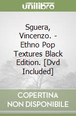 Sguera, Vincenzo. - Ethno Pop Textures Black Edition. [Dvd Included] libro