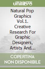 Natural Pop Graphics Vol.1. Creative Research For Graphic Designers, Artists And Stylists: 205 Designs Ready To Use Freely libro