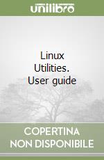 Linux Utilities. User guide libro